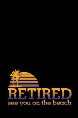 Book cover for Retired see you on the beach