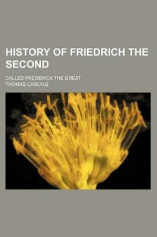 Cover of History of Friedrich the Second (Volume 7-8); Called Frederick the Great