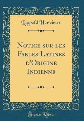 Book cover for Notice Sur Les Fables Latines d'Origine Indienne (Classic Reprint)