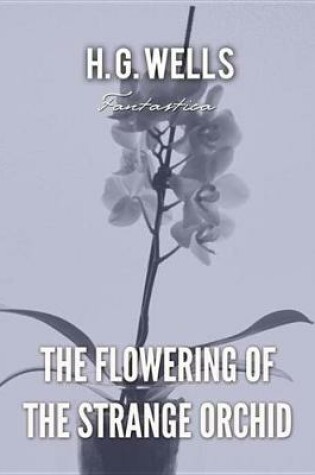 Cover of The Flowering of the Strange Orchid