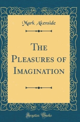 Cover of The Pleasures of Imagination (Classic Reprint)