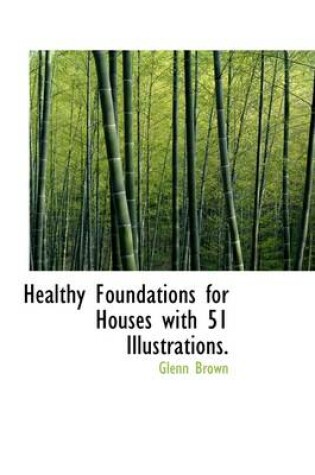 Cover of Healthy Foundations for Houses with 51 Illustrations.