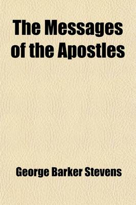 Book cover for The Messages of the Apostles; The Apostolic Discourses in the Book of Acts and the General and Pastoral Epistles of the New Testament