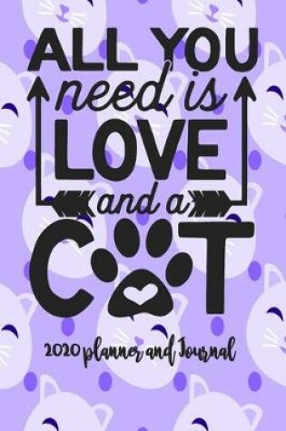 Cover of 2020 Planner and Journal - All You Need Is Love and A Cat