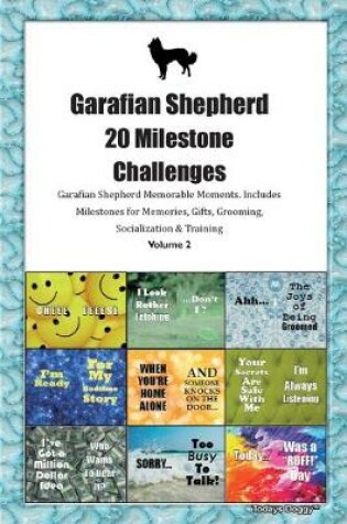 Cover of Garafian Shepherd (Pastor Garafiano) 20 Milestone Challenges Garafian Shepherd Memorable Moments.Includes Milestones for Memories, Gifts, Grooming, Socialization & Training Volume 2