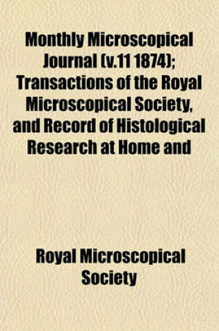 Cover of Monthly Microscopical Journal (V.11 1874); Transactions of the Royal Microscopical Society, and Record of Histological Research at Home and