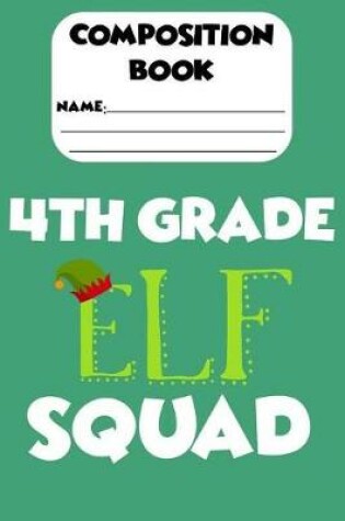 Cover of Composition Book 4th Grade Elf Squad
