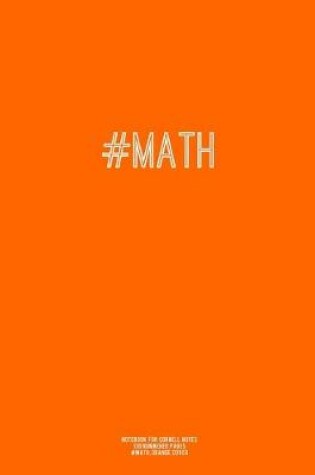 Cover of Notebook for Cornell Notes, 120 Numbered Pages, #MATH, Orange Cover