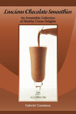 Book cover for Luscious Chocolate Smoothies