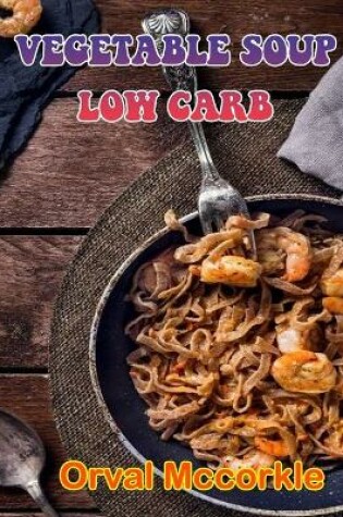 Cover of Vegetable Soup Low Carb