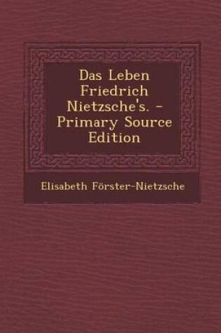 Cover of Das Leben Friedrich Nietzsche's. - Primary Source Edition