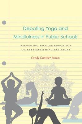 Book cover for Debating Yoga and Mindfulness in Public Schools