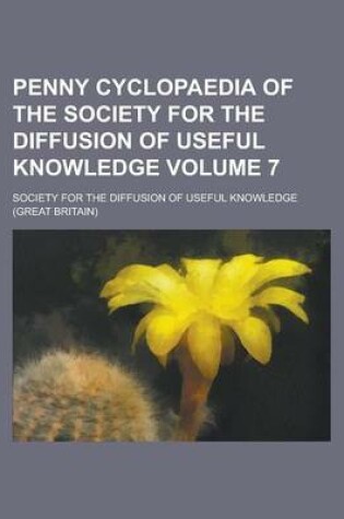 Cover of Penny Cyclopaedia of the Society for the Diffusion of Useful Knowledge Volume 7