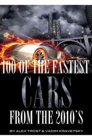 Cover of 100 of the Fastest Cars from the 2010s