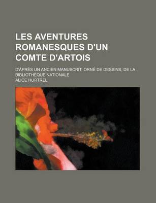 Book cover for Les Aventures Romanesques D'Un Comte D'Artois; D'Apres Un Ancien Manuscrit, Orne de Dessins, de La Bibliotheque Nationale