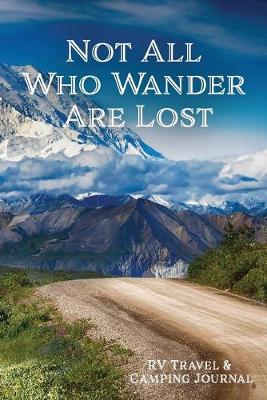 Cover of RV Travel & Camping Journal (Not All Who Wander Are Lost)