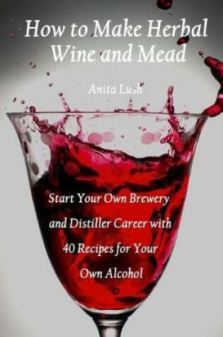 Cover of How to Make Herbal Wine and Mead