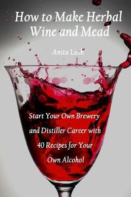 Book cover for How to Make Herbal Wine and Mead