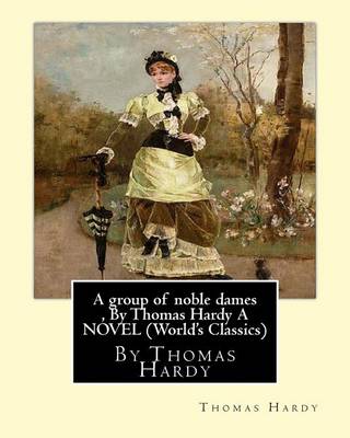 Book cover for A group of noble dames, By Thomas Hardy A NOVEL (World's Classics)