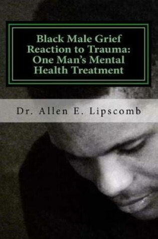 Cover of Black Male Grief Reaction to Trauma