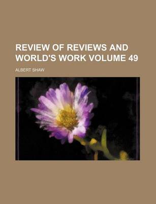 Book cover for Review of Reviews and World's Work Volume 49