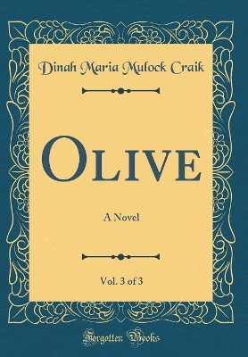 Book cover for Olive, Vol. 3 of 3: A Novel (Classic Reprint)