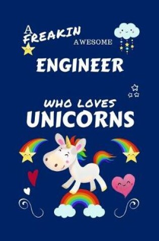 Cover of A Freakin Awesome Engineer Who Loves Unicorns