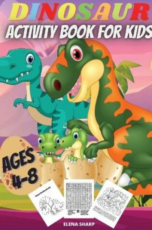 Cover of Dinosaur Activity Book For Kids Ages 4-8