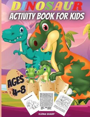 Book cover for Dinosaur Activity Book For Kids Ages 4-8