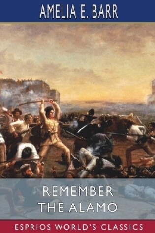 Cover of Remember the Alamo (Esprios Classics)