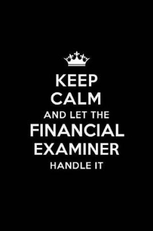 Cover of Keep Calm and Let the Financial Examiner Handle It