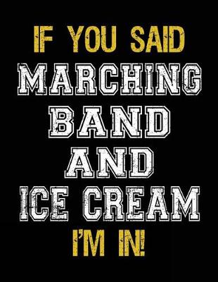 Book cover for If You Said Marching Band And Ice Cream I'm In