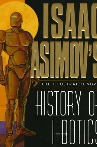 Cover of Isaac Asimov's History of I-Botics