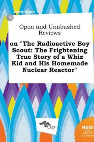 Cover of Open and Unabashed Reviews on the Radioactive Boy Scout