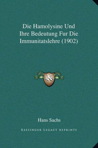 Cover of Die Hamolysine Und Ihre Bedeutung Fur Die Immunitatslehre (1902)