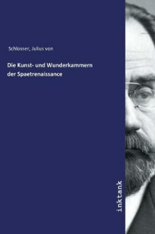 Cover of Die Kunst- und Wunderkammern der Spaetrenaissance