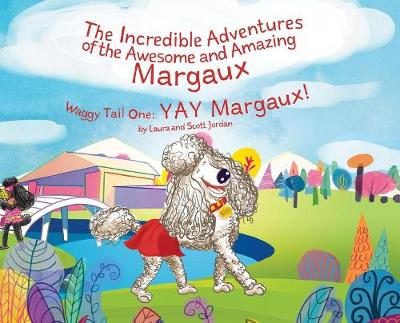 Book cover for The Incredible Adventures of the Awesome and Amazing Margaux, Waggy Tail One