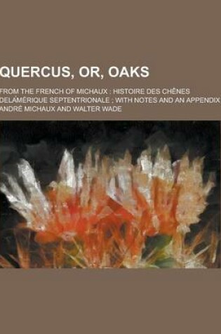 Cover of Quercus, Or, Oaks; From the French of Michaux