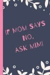 Book cover for If Mom Says No Ask Mimi