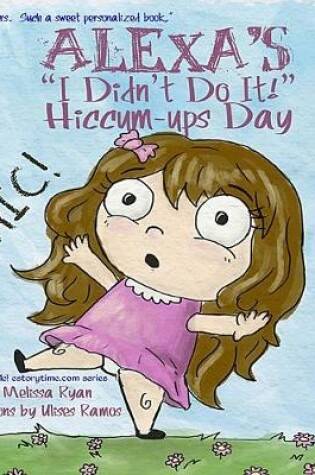 Cover of Alexa's "I Didn't Do It!" Hiccum-ups Day