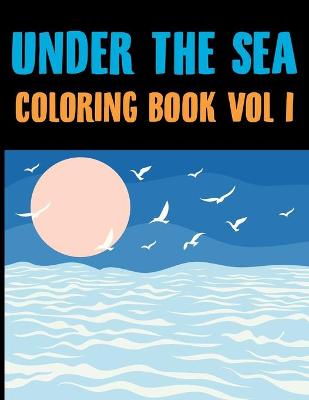 Book cover for Under The Sea Coloring Book Vol 1