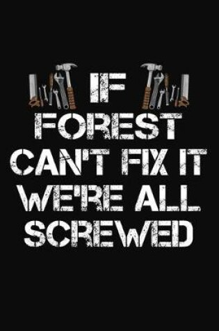 Cover of If Forest Can't Fix It We're All Screwed