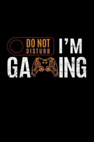 Cover of Do Not Disturb I'm Gaming