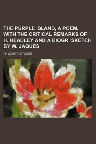 Cover of The Purple Island, a Poem, with the Critical Remarks of H. Headley and a Biogr. Sketch by W. Jaques