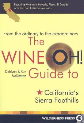 Book cover for The Wine-Oh! Guide to California's Sierra Foothills