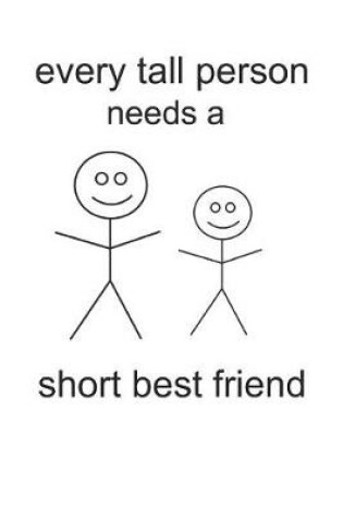 Cover of Every Tall Person Needs a Short Best Friend