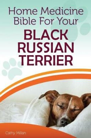 Cover of Home Medicine Bible for Your Black Russian Terrier