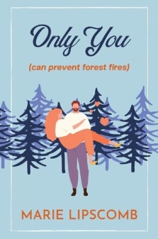 Cover of Only You (Can Prevent Forest Fires)