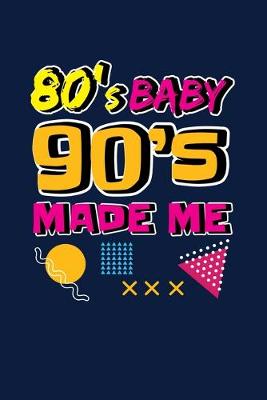 Book cover for 80's Baby 90's Made Me