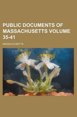 Cover of Public Documents of Massachusetts Volume 35-41